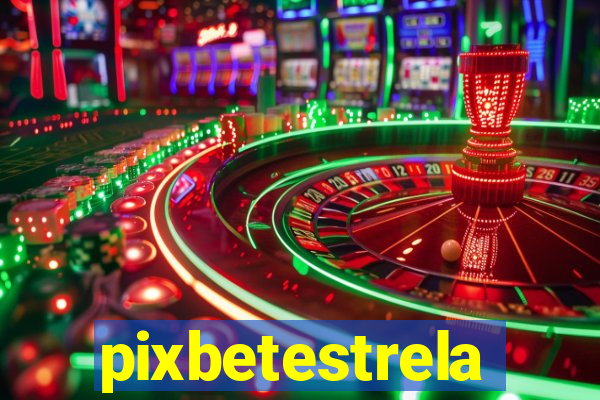 pixbetestrela