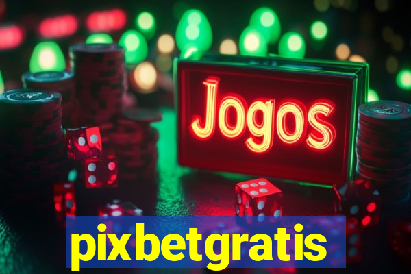 pixbetgratis