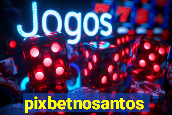 pixbetnosantos