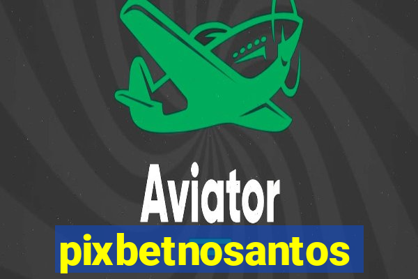 pixbetnosantos