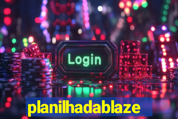 planilhadablaze