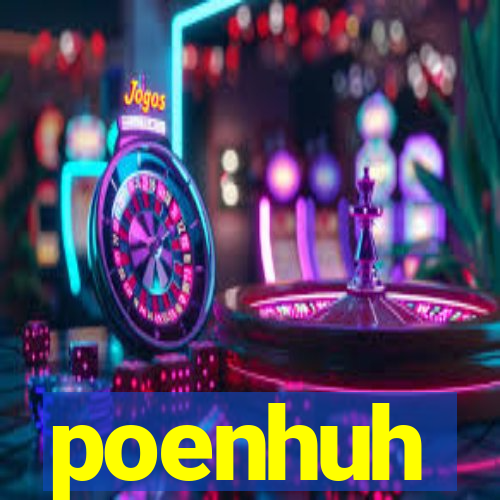 poenhuh