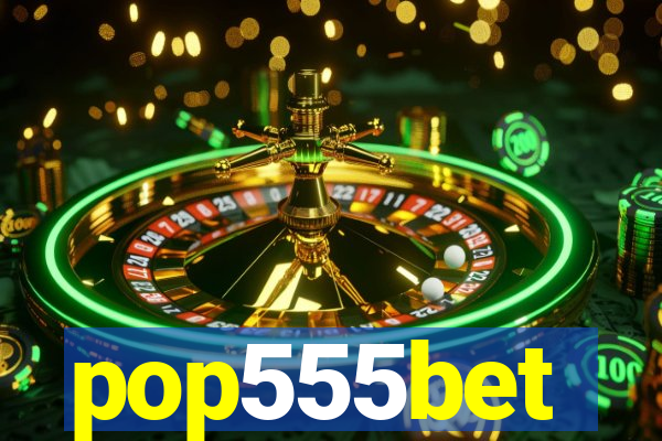 pop555bet