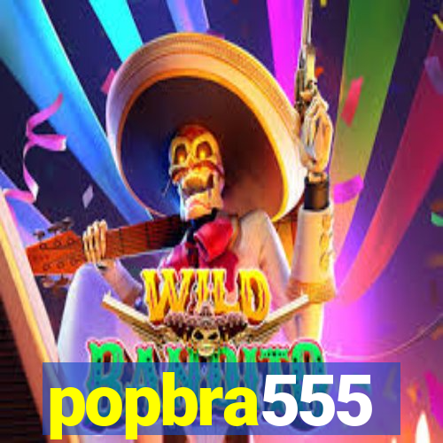 popbra555