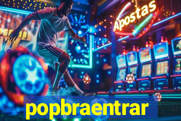 popbraentrar