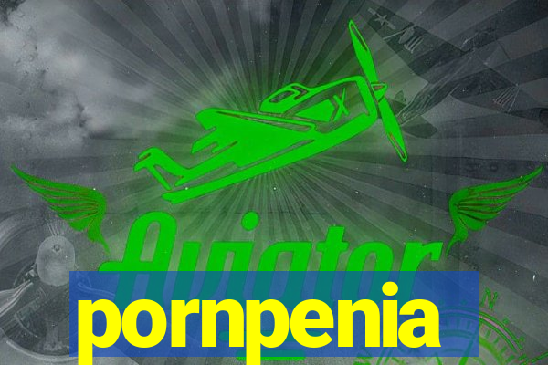 pornpenia