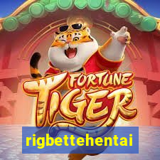 rigbettehentai