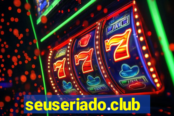 seuseriado.club