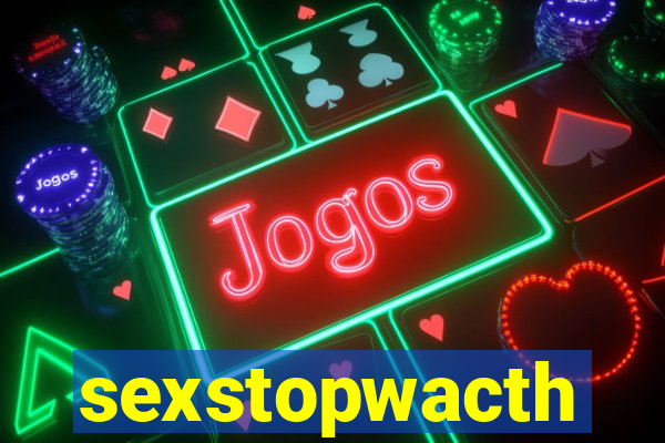 sexstopwacth