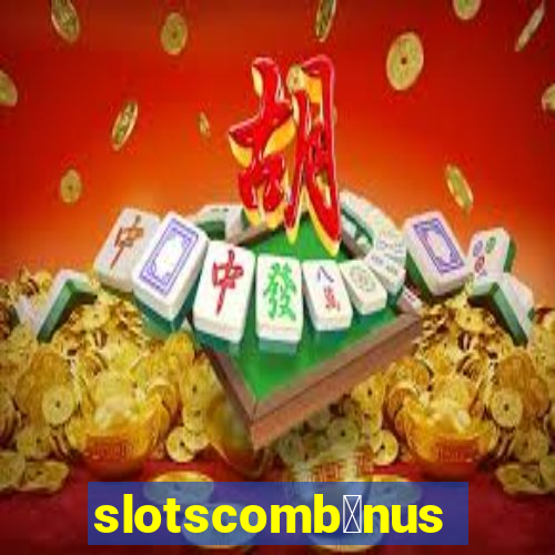 slotscomb么nus