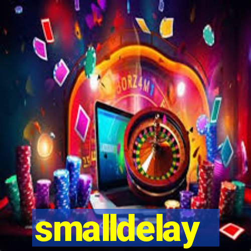 smalldelay