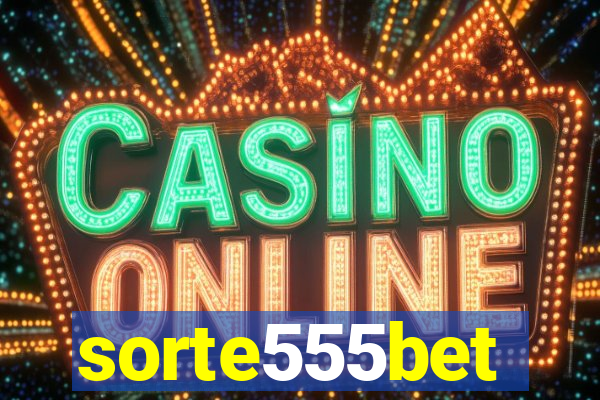 sorte555bet