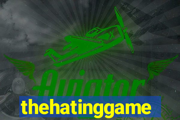 thehatinggame