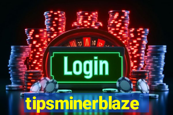 tipsminerblaze