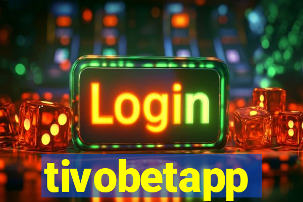 tivobetapp