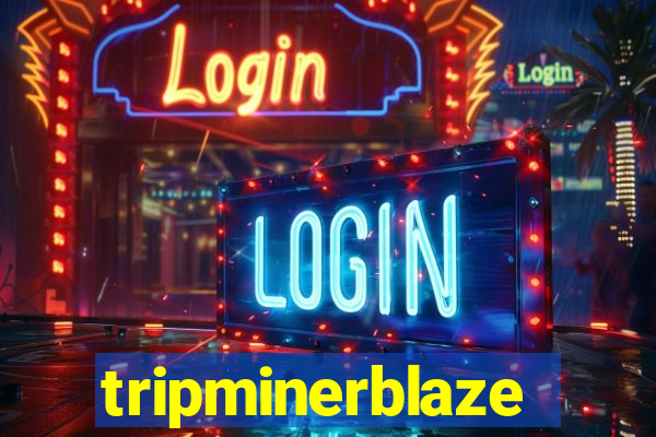 tripminerblaze