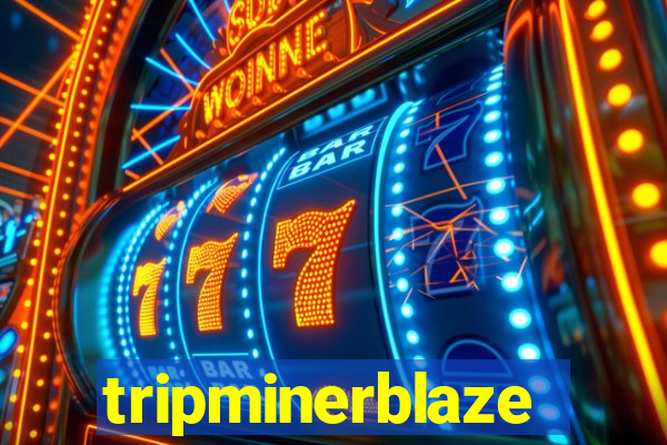 tripminerblaze