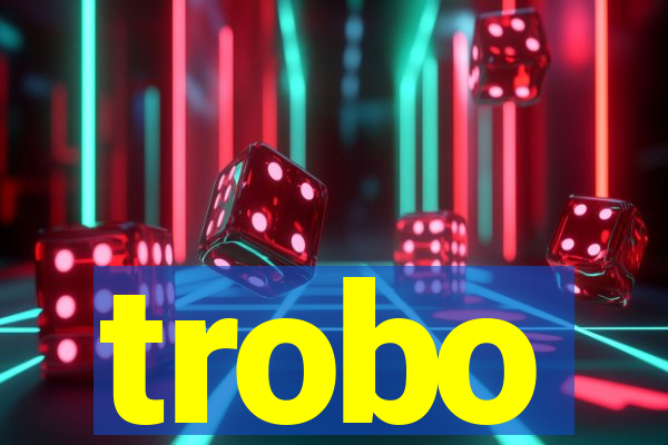 trobo