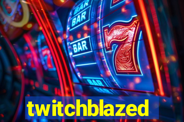 twitchblazed