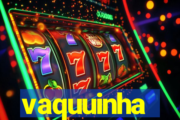 vaquuinha