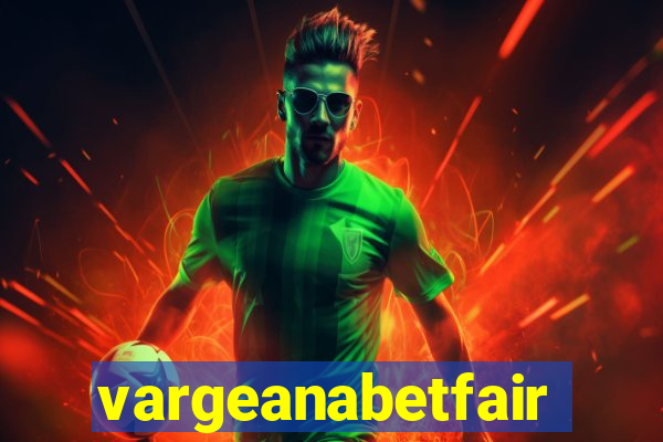 vargeanabetfair