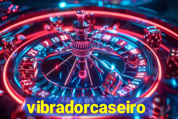 vibradorcaseiro