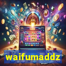 waifumaddz