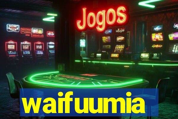 waifuumia