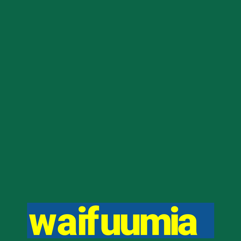 waifuumia