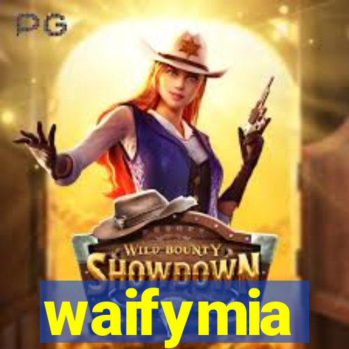 waifymia