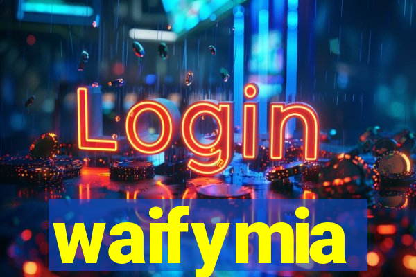 waifymia