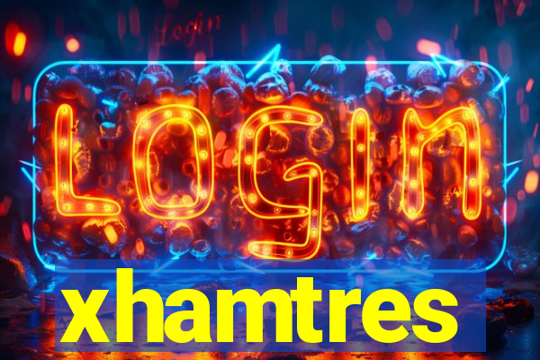 xhamtres