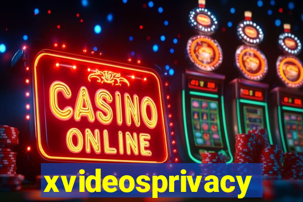 xvideosprivacy