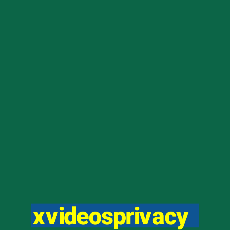 xvideosprivacy