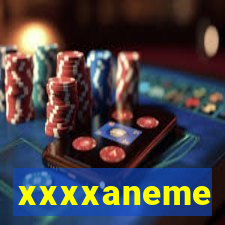 xxxxaneme